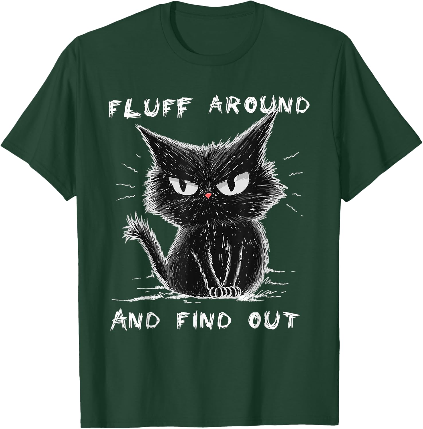 Fluff Around And Find Out Shirt Funny Black Cat Adult Humor T-Shirt - T-Shirt | Forest
