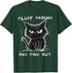 Fluff Around And Find Out Shirt Funny Black Cat Adult Humor T-Shirt - T-Shirt | Forest