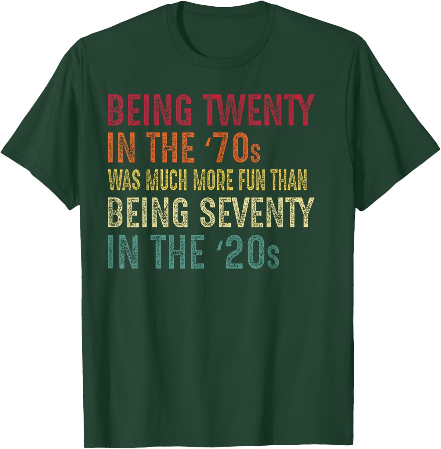 Being Twenty in the '70s Was Much More Fun Than 70s Retro T-Shirt - T-Shirt | Forest