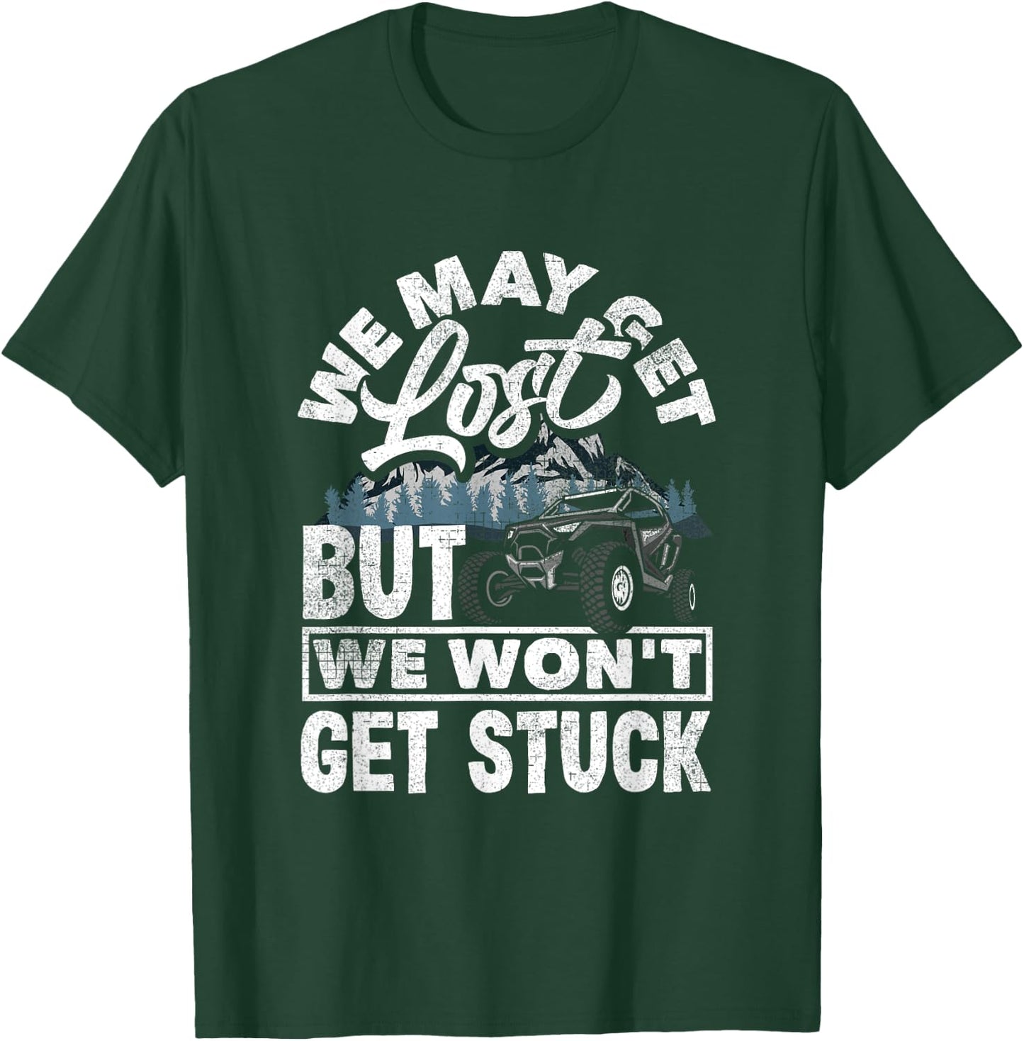 UTV Won't Get Stuck Funny Side By Side ATV T-Shirt - T-Shirt | Forest