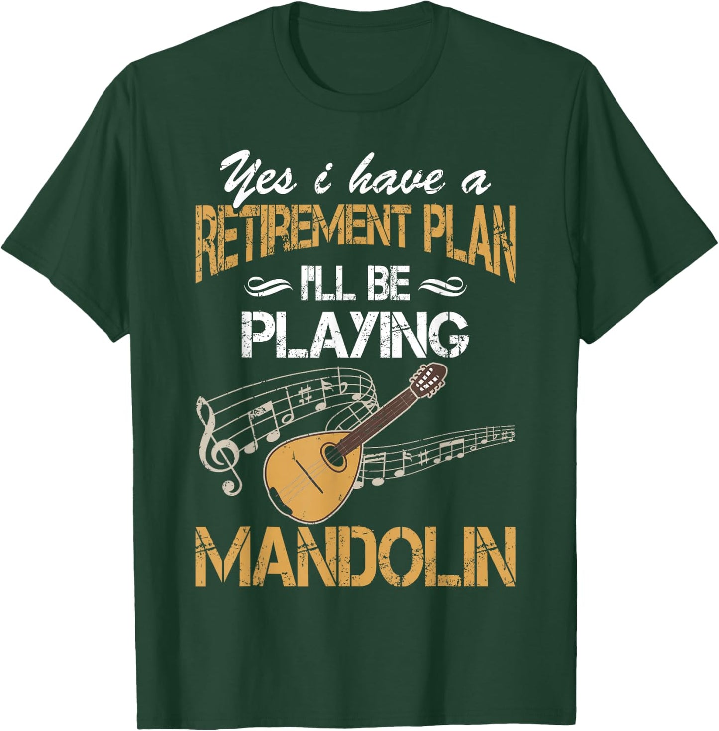 Yes I Have A Retirement Plan Playing Mandolin Funny T-Shirt - T-Shirt | Forest