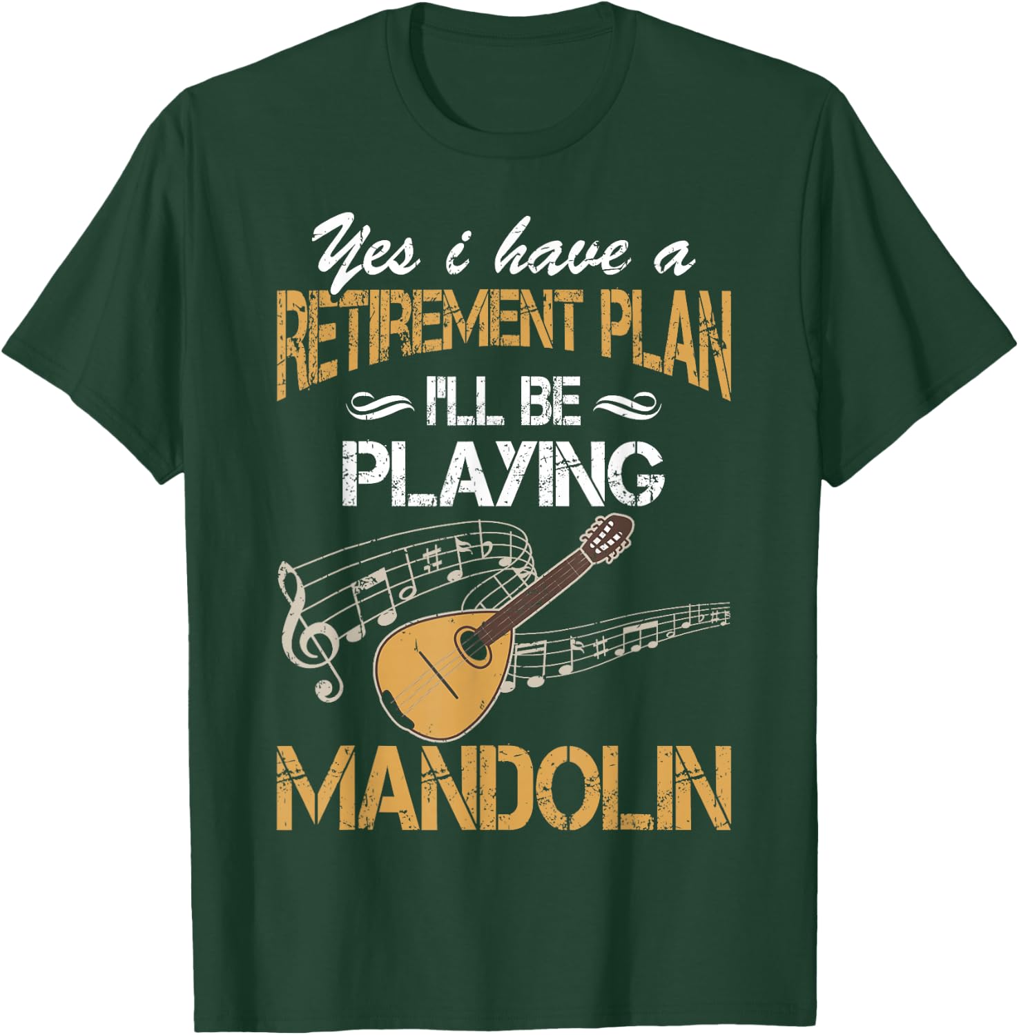Yes I Have A Retirement Plan Playing Mandolin Funny T-Shirt - T-Shirt | Forest
