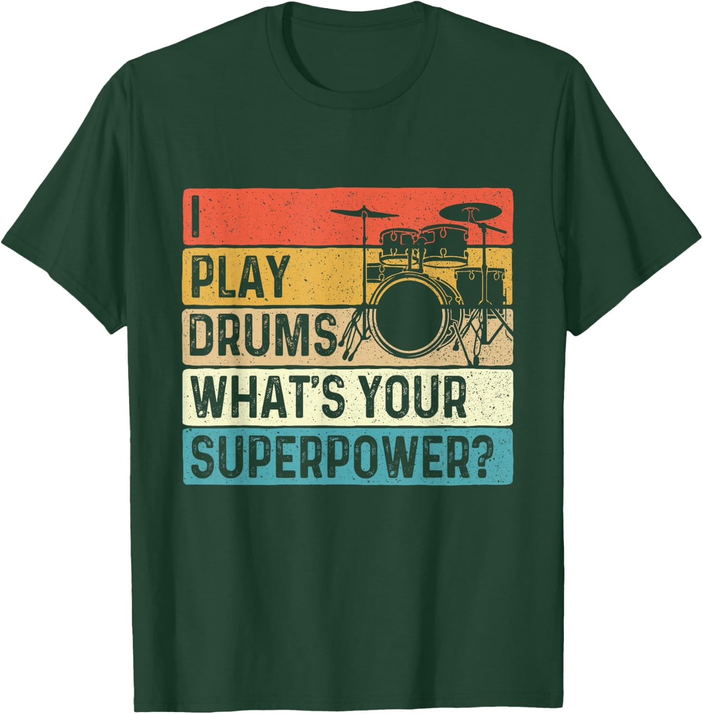 I Play Drums What's Your Superpower - Retro Drummer T-Shirt - T-Shirt | Forest