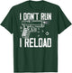 Gun Rights I Don't Run I Reload I Dont Run (on back) T-Shirt - T-Shirt | Forest