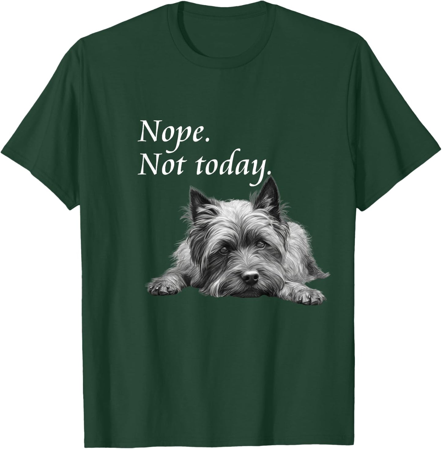 Adorable Cairn Terrier Nope Not Today - Lazy Dog T-Shirt - T-Shirt | Forest