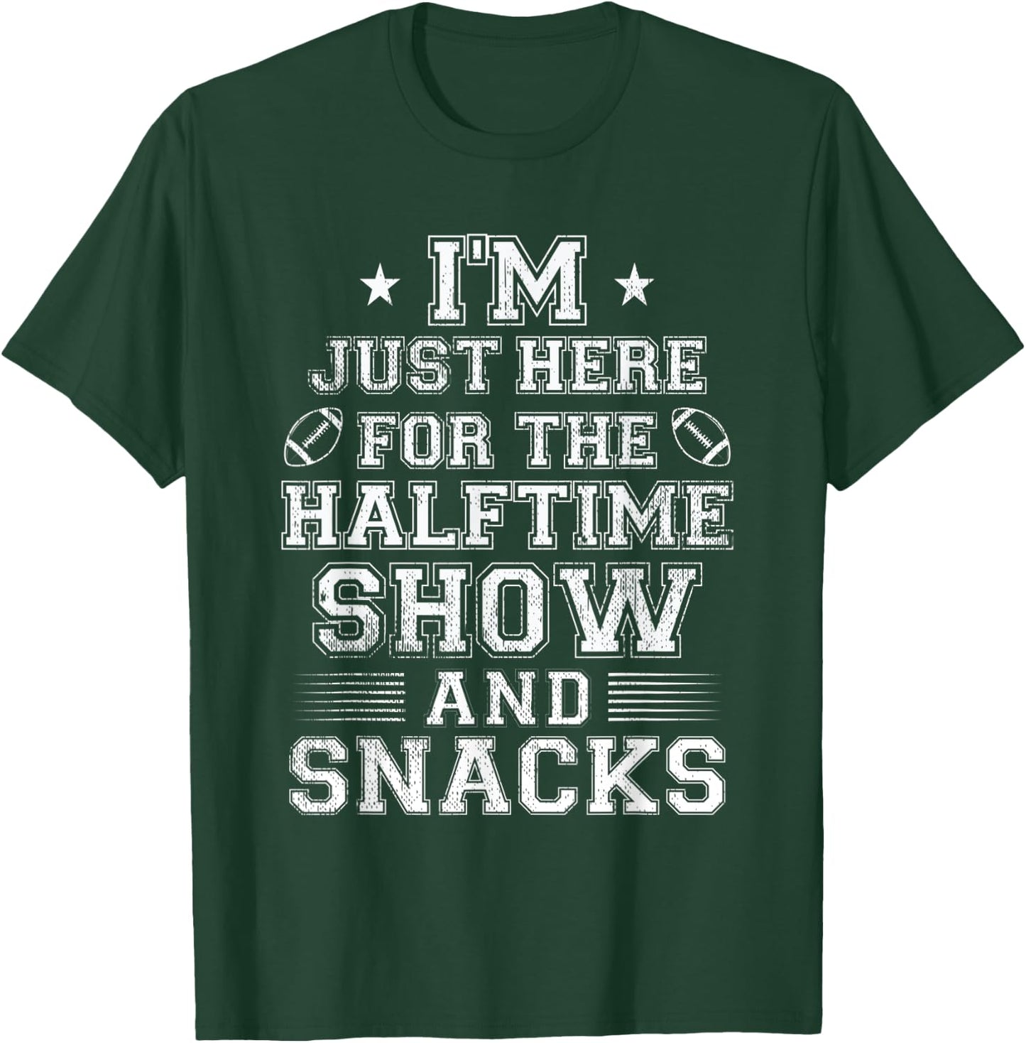 I'm Just Here For The Halftime Show And Snacks Funny Bowl T-Shirt - T-Shirt | Forest