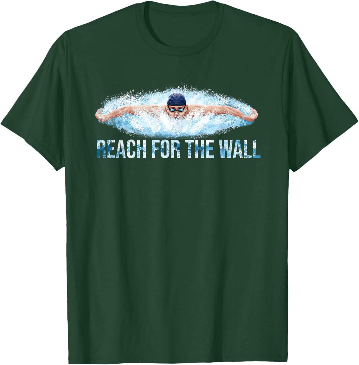 Reach The Wall Funny Swimming Swim Swimmer T-Shirt - T-Shirt | Forest
