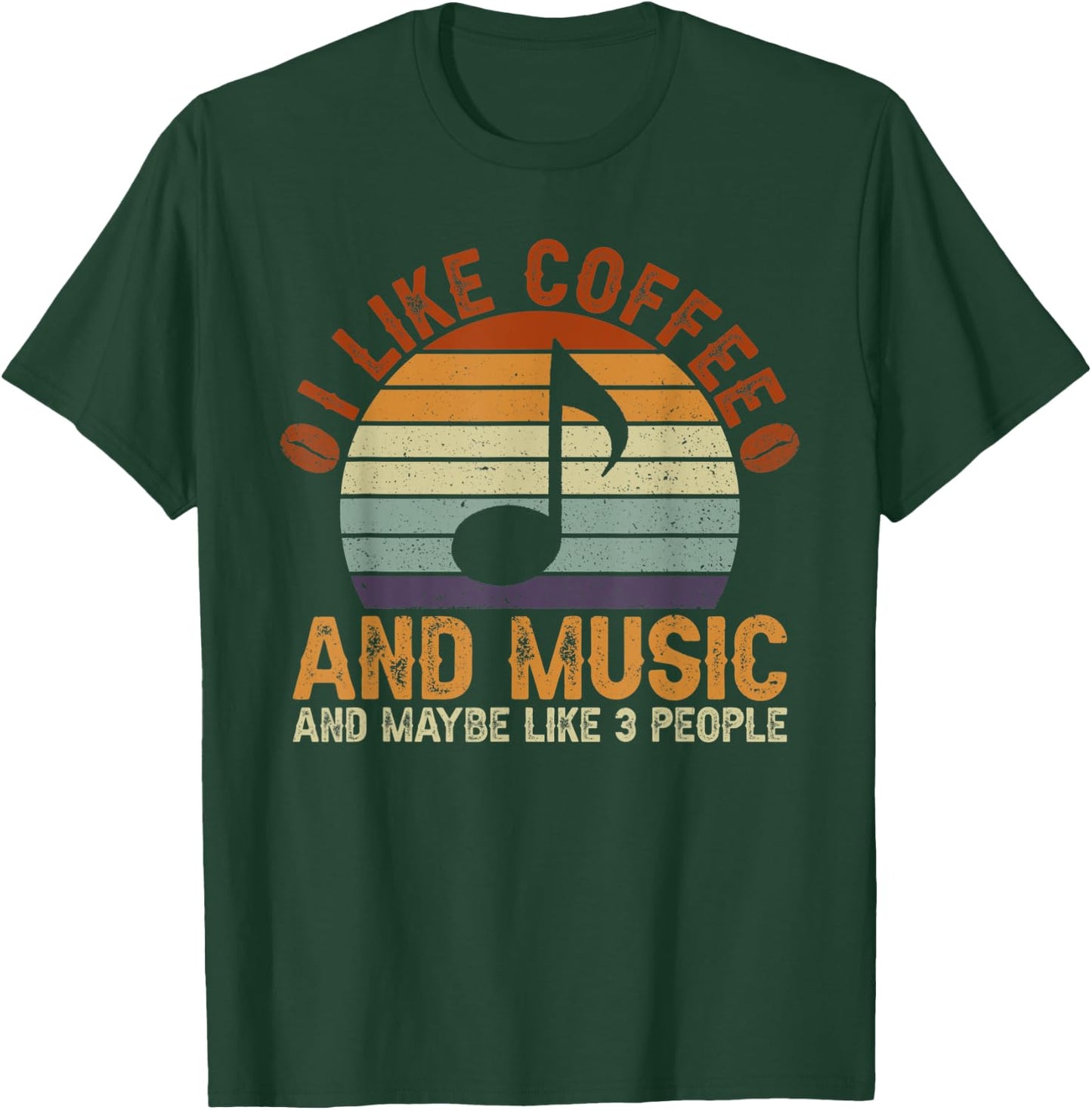 I Like Coffee And Music And Maybe Like 3 People T-Shirt - T-Shirt | Forest