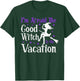 Good Witch Is On Vacation | Witches Brooms Halloween Witch T-Shirt - T-Shirt | Forest