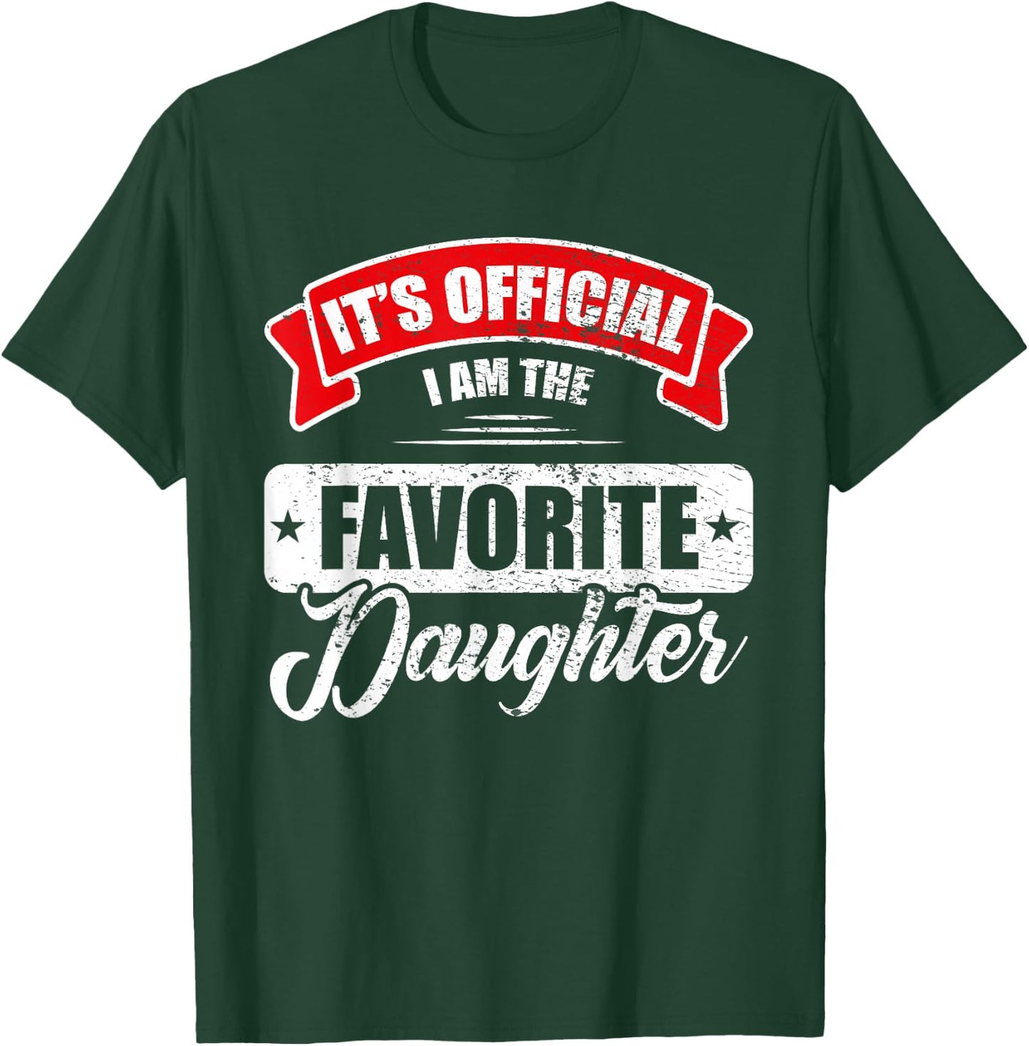 It's Official I'm The Favorite Daughter Funny Sayings T-Shirt - T-Shirt | Forest
