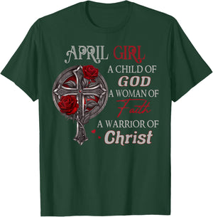 April Girl A Child Of God A Woman Of Faith A Warrior T-Shirt - T-Shirt | Forest