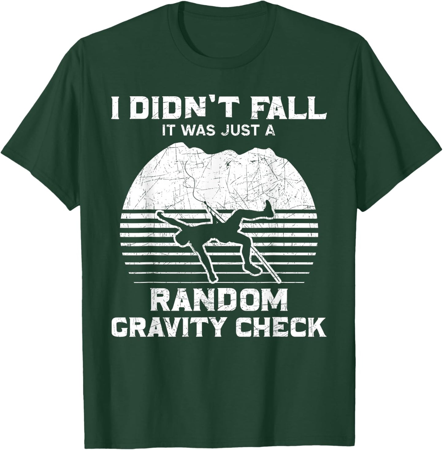 Rock Climbing Climber I Didn'T Fall Random Gravity Check T-Shirt - T-Shirt | Forest