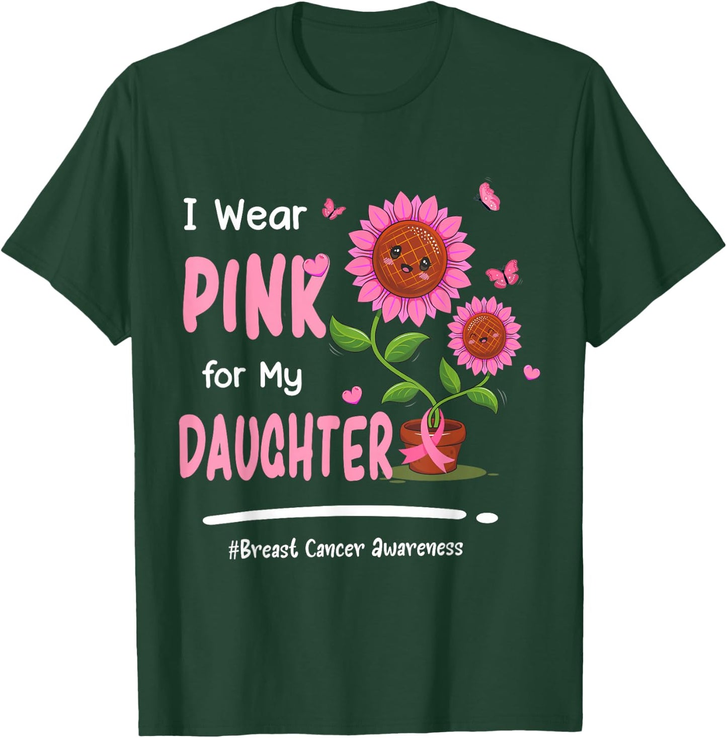 I Wear Pink For My Daughter Breast Cancer Awareness Women T-Shirt - T-Shirt | Forest
