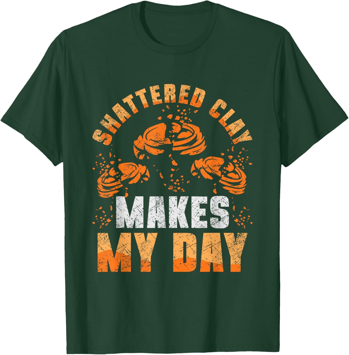 Shattered Clay Makes My Day Trap Shooting Funny T-Shirt - T-Shirt | Forest