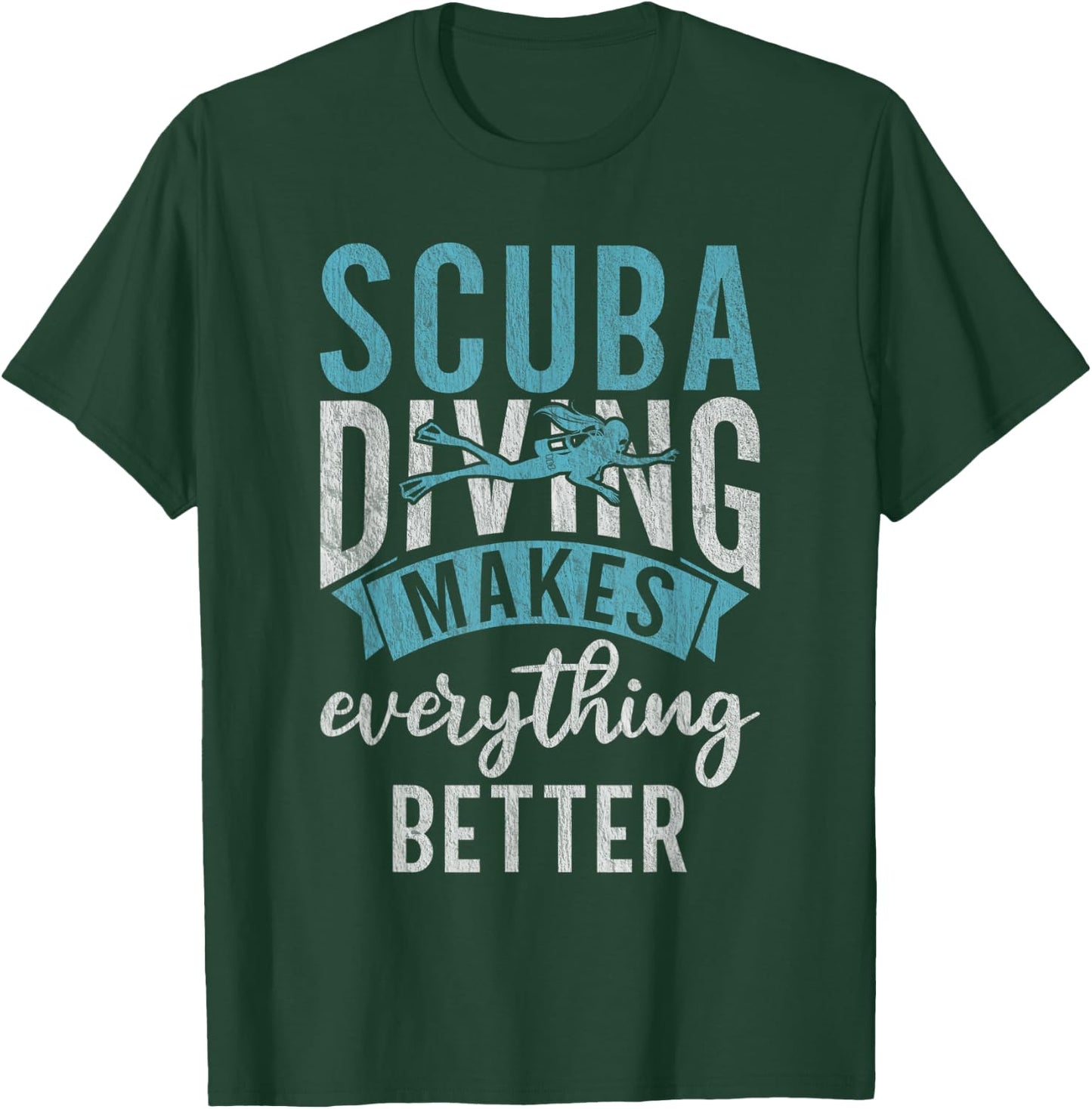 Scuba Diving makes everything better Diving T-Shirt - T-Shirt | Forest