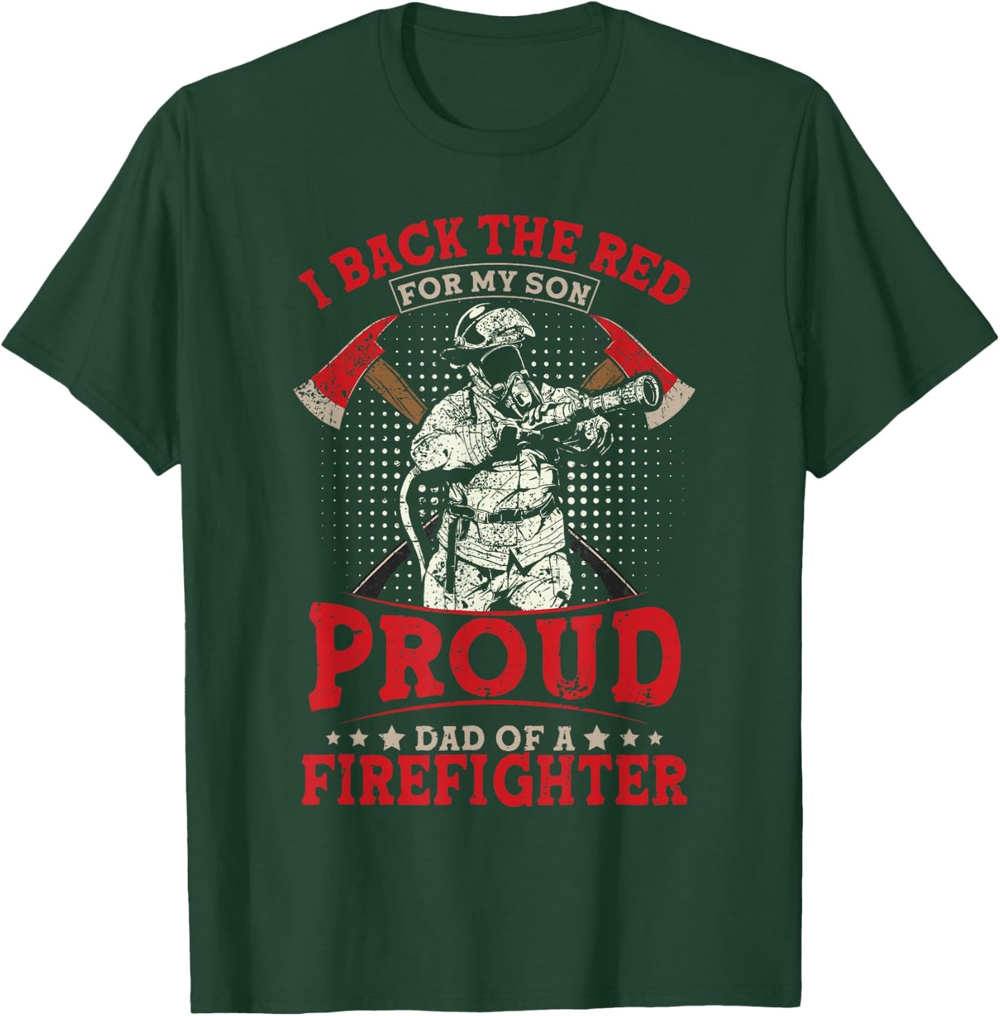 I Back The Red For My Son Proud Dad Of A Firefighter T-Shirt - T-Shirt | Forest