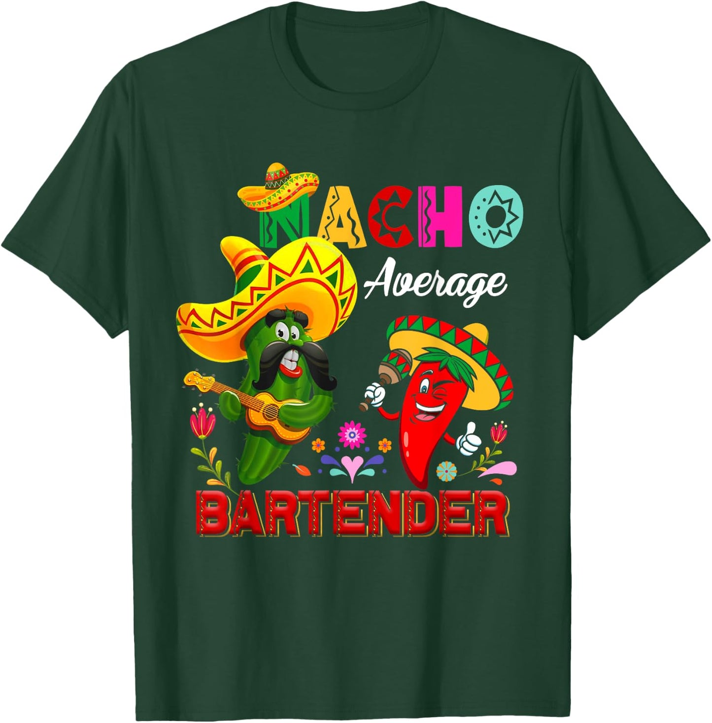 Nacho Average Bartender Funny Cactus Chili Sombrero Singing T-Shirt - T-Shirt | Forest