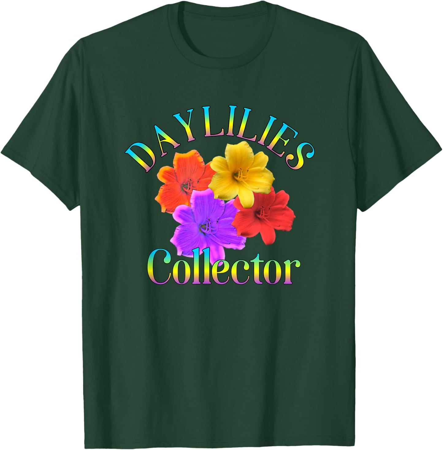 Daylilies Collector Yard Garden Flowers Gardener T-Shirt - T-Shirt | Forest