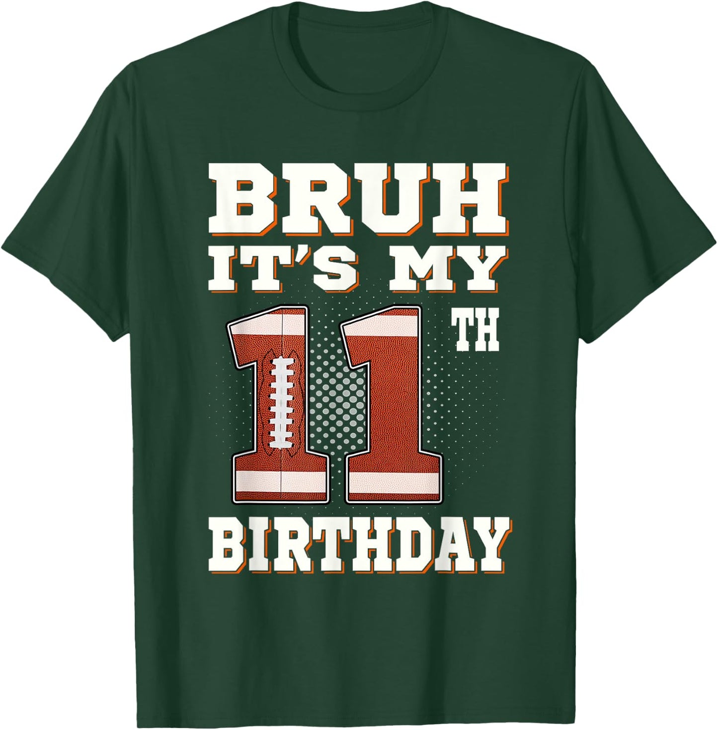 Bruh It's My 11th Birthday 11 Year Old Football Kids T-Shirt - T-Shirt | Forest