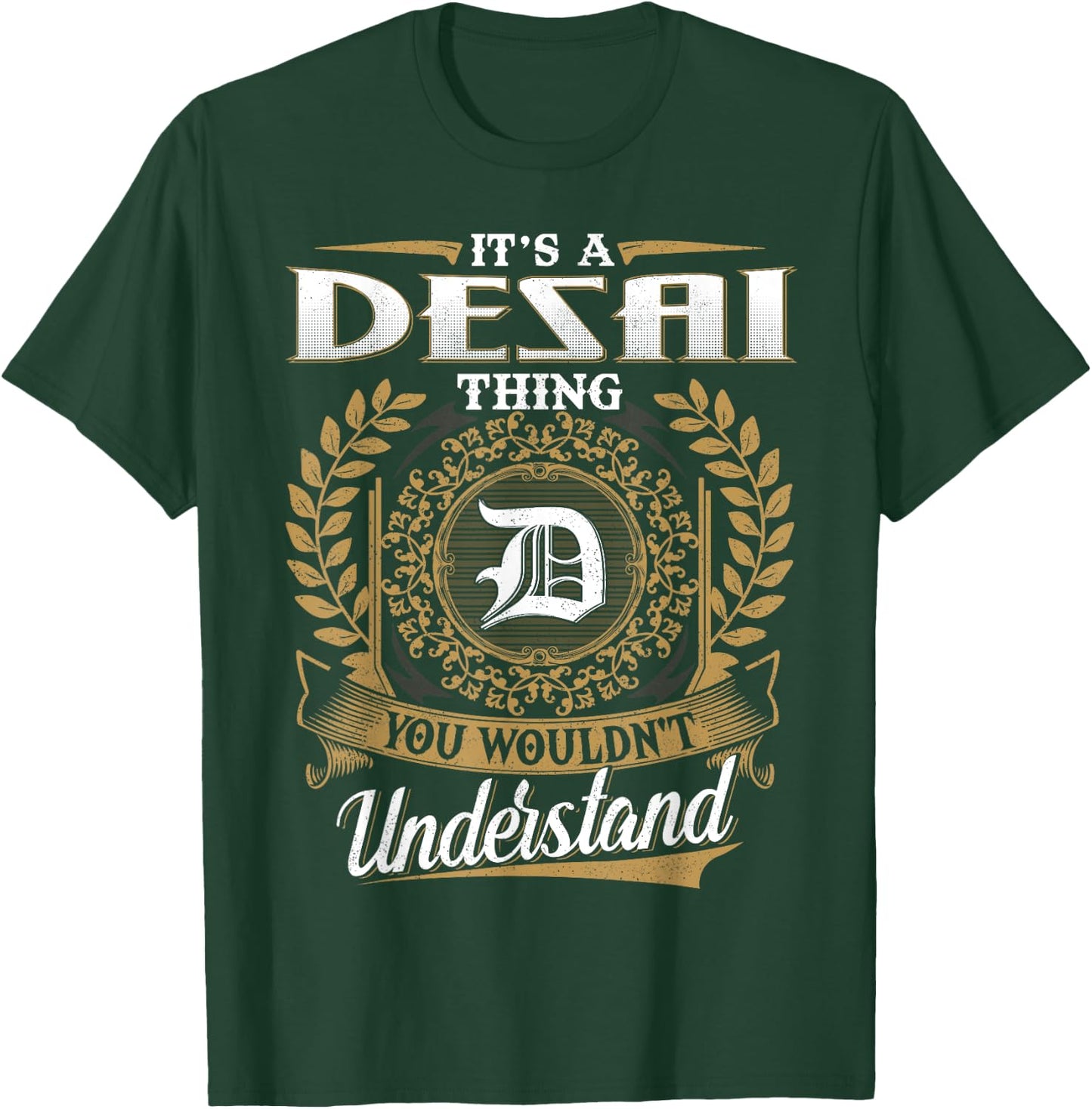 It's A DESAI Thing You Wouldn't Understand Name Classic T-Shirt - T-Shirt | Forest