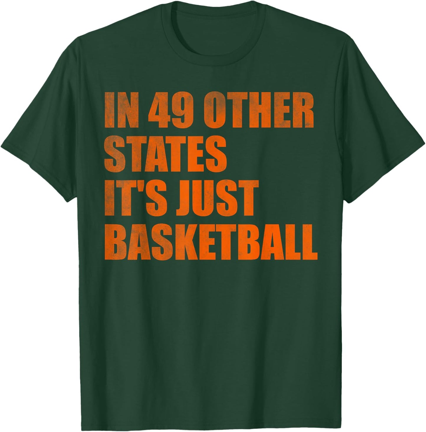 In 49 Other States It's Just Basketball T-Shirt - T-Shirt | Forest