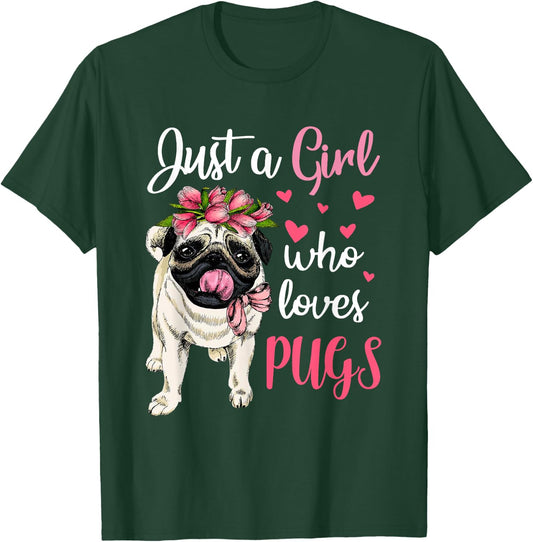 Just a Girl who loves Pugs Funny Dog Mom Pug T-Shirt - T-Shirt | Forest