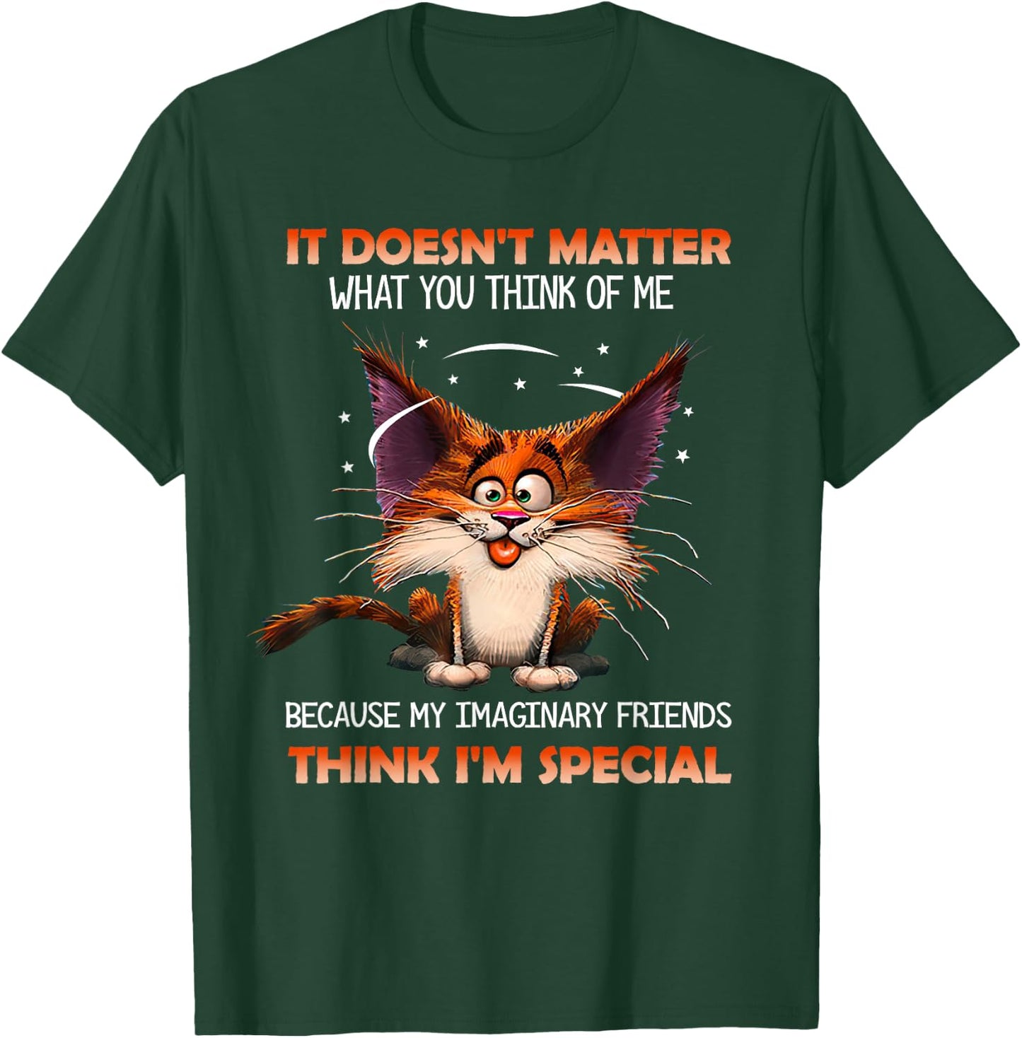 It doesn't matter what you think of me T-Shirt - T-Shirt | Forest