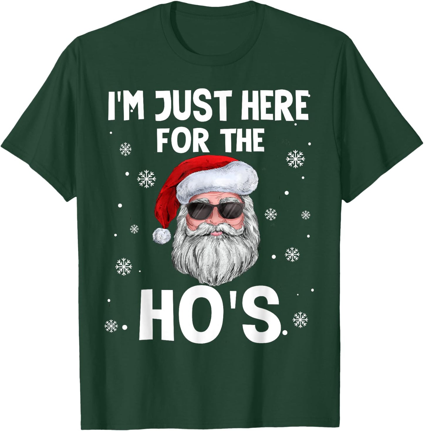 I'm Just Here For The Ho's Funny Christmas Santa Ho's Quotes T-Shirt - T-Shirt | Forest