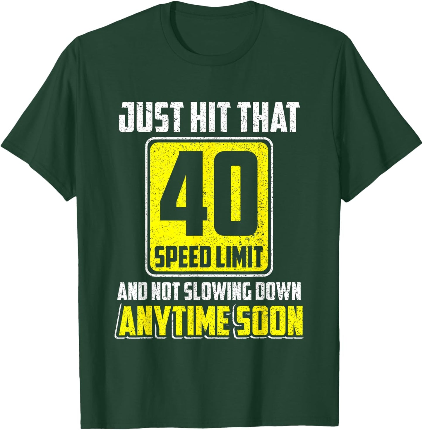 Happy 40th Birthday Just Hit That 40 Speed Limit Driving T-Shirt - T-Shirt | Forest