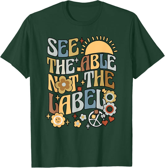 Special Teacher See The Able Not The Label Sped Ed Education T-Shirt - T-Shirt | Forest