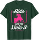 Ride Like You Stole It Horse Rodeo Barrel Racer T-Shirt - T-Shirt | Forest