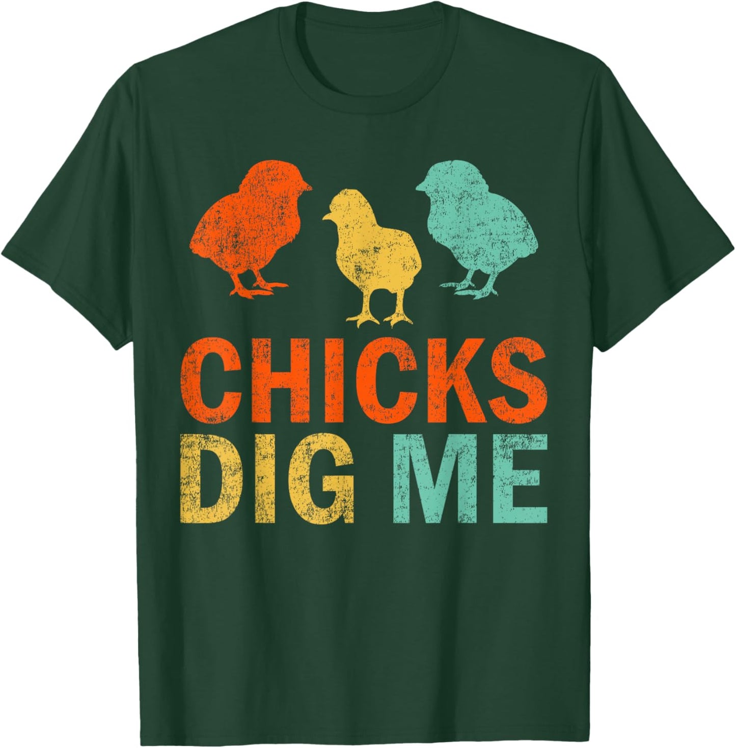Funny Chicken Farmer Retro Chicks Dig Me T-Shirt - T-Shirt | Forest