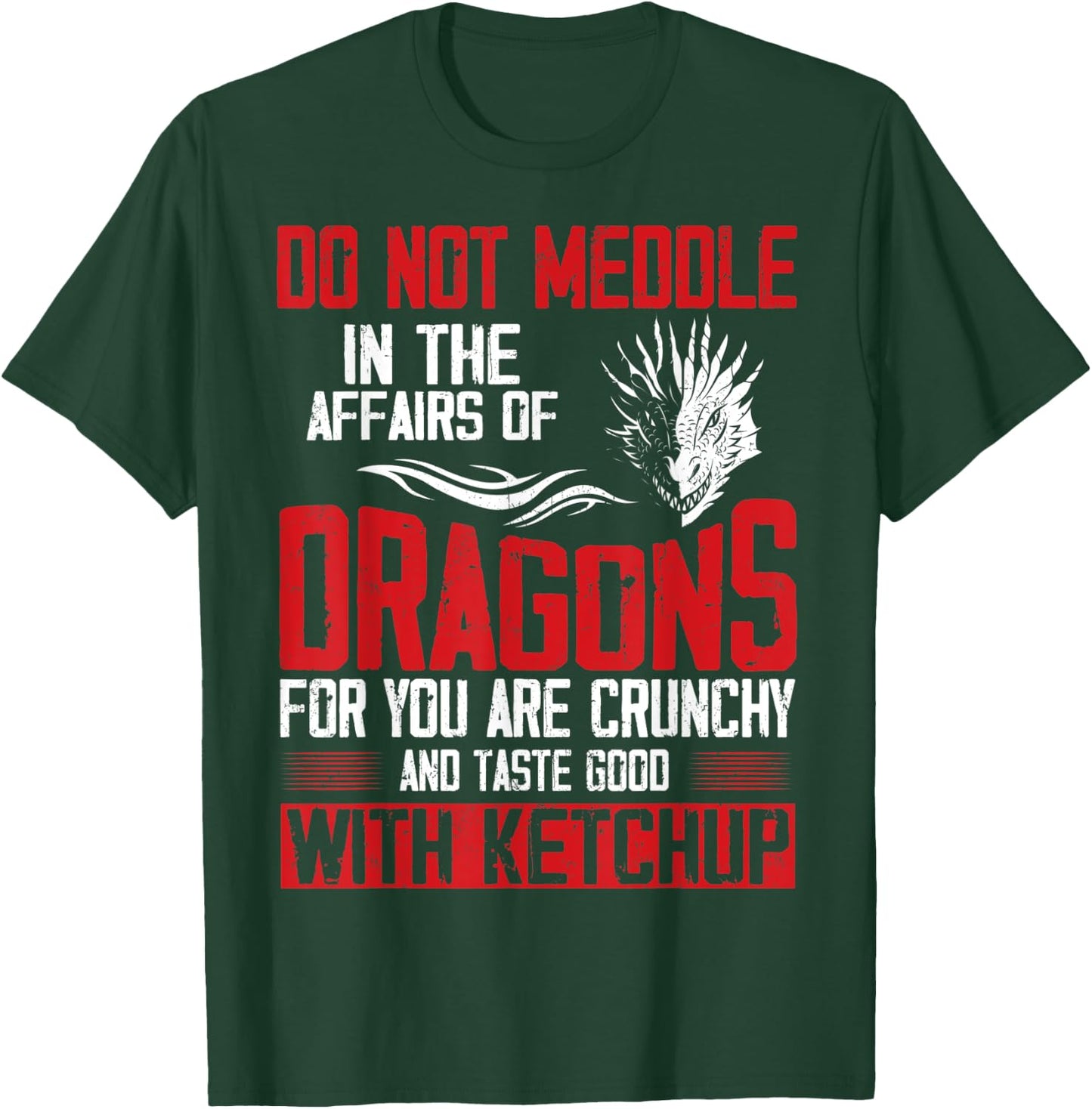 Do Not Meddle In The Affairs Of Dragons For You Are Crunchy T-Shirt - T-Shirt | Forest
