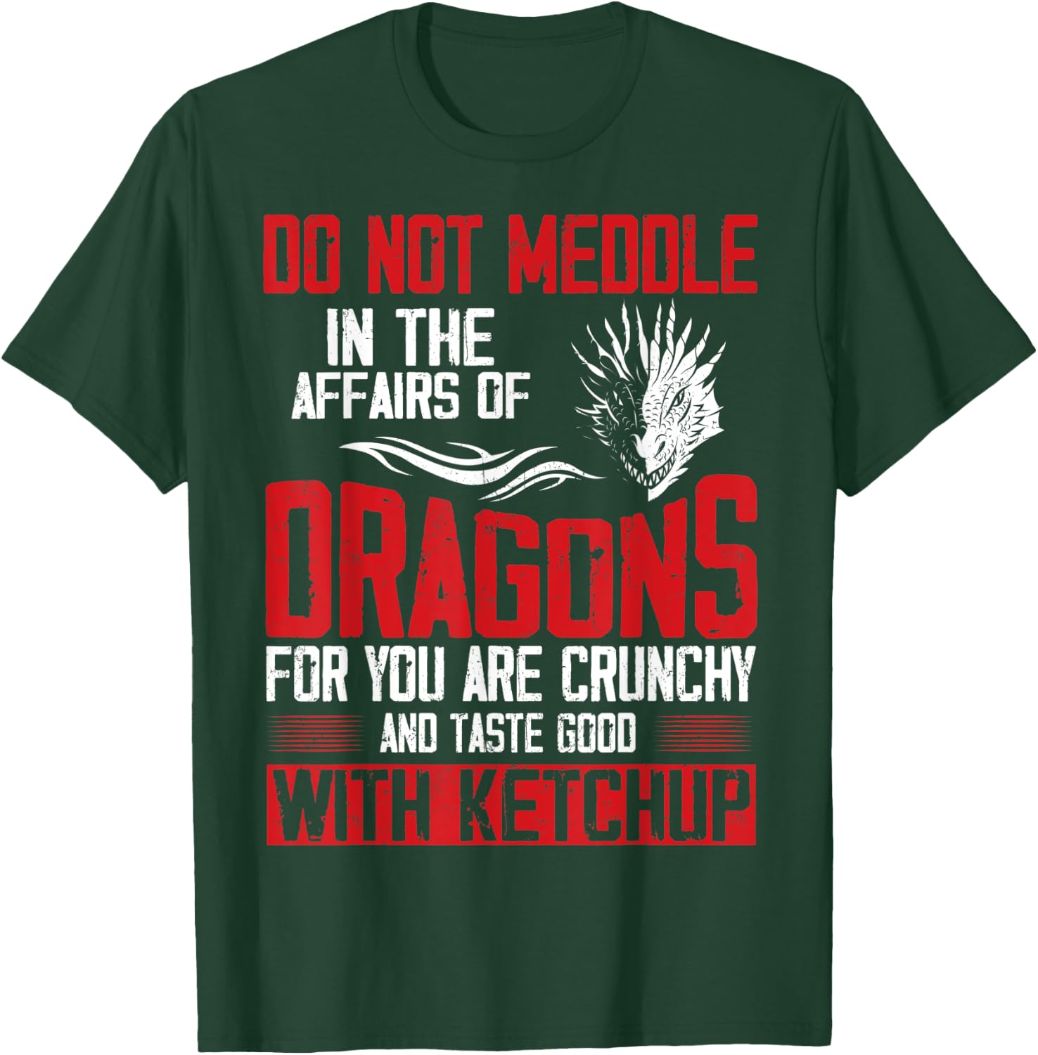 Do Not Meddle In The Affairs Of Dragons For You Are Crunchy T-Shirt - T-Shirt | Forest