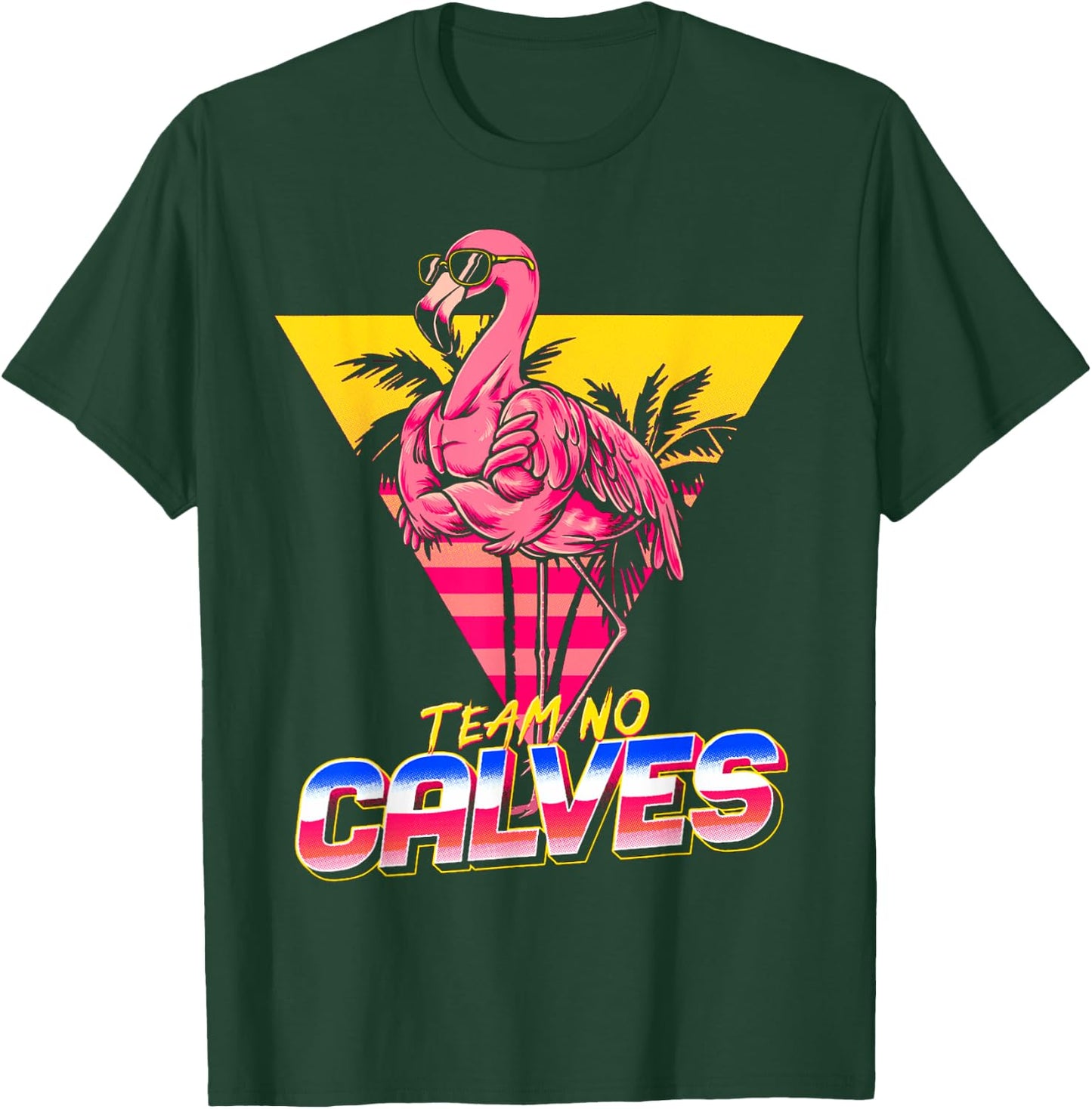 Team No Calves Flamingo Gym Weightlifting Bodybuilding Funny T-Shirt - T-Shirt | Forest