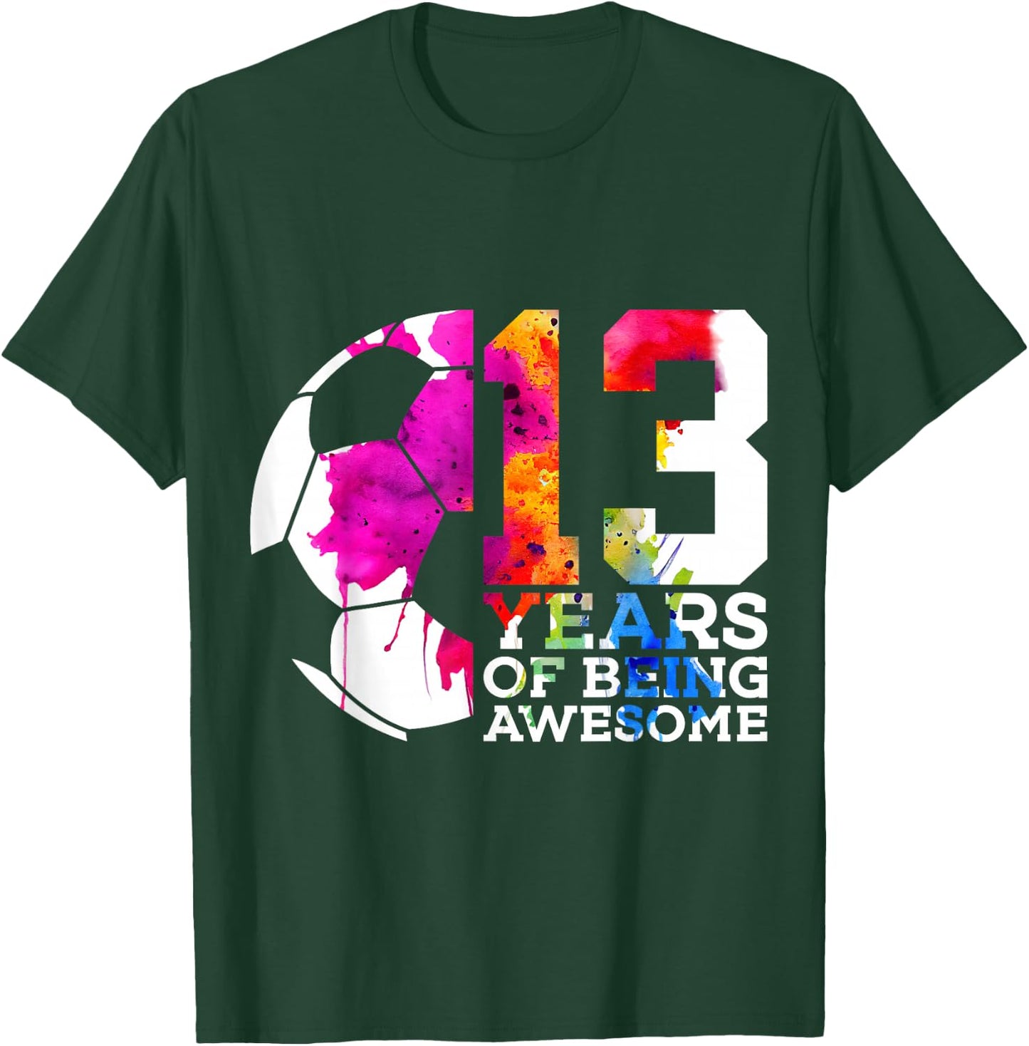 13 Years of Being Awesome Soccer 13th Birthday T-Shirt - T-Shirt | Forest