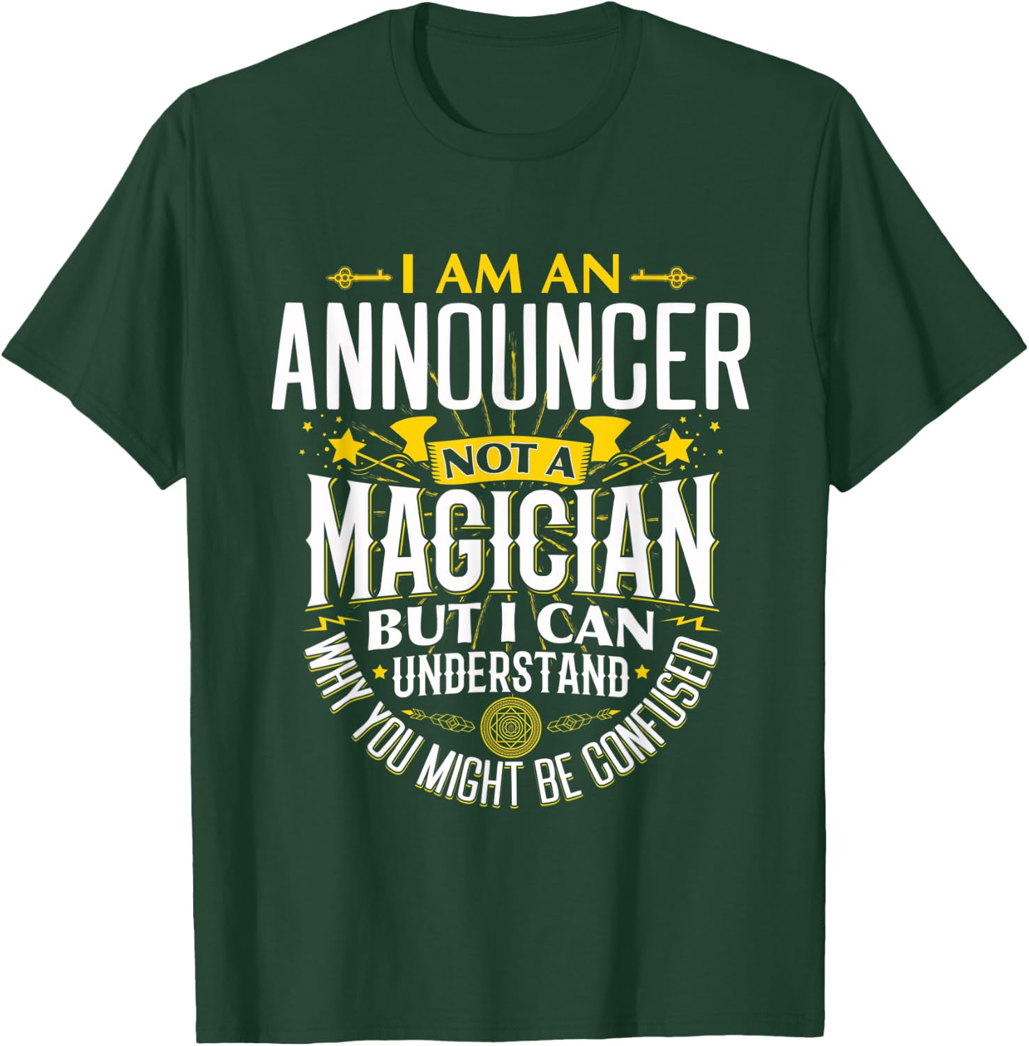 Announcer Idea Funny Not A Magician - Announcer T-Shirt - T-Shirt | Forest