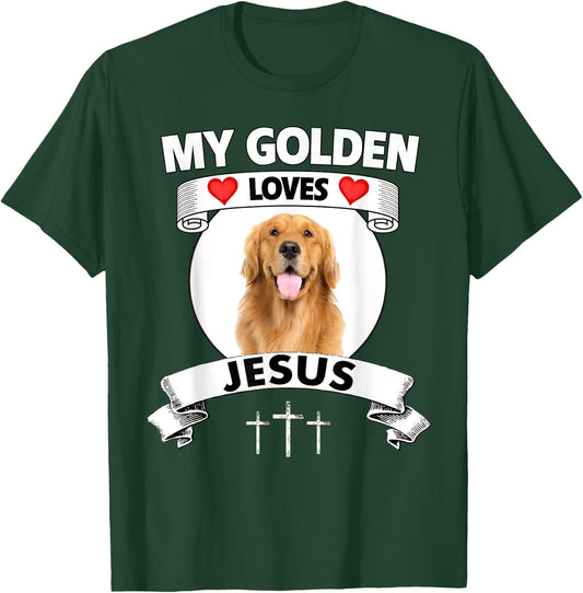 My Golden Retriever Loves Jesus Christian Family Dog Mom Dad Men Women T-Shirt - T-Shirt | Forest