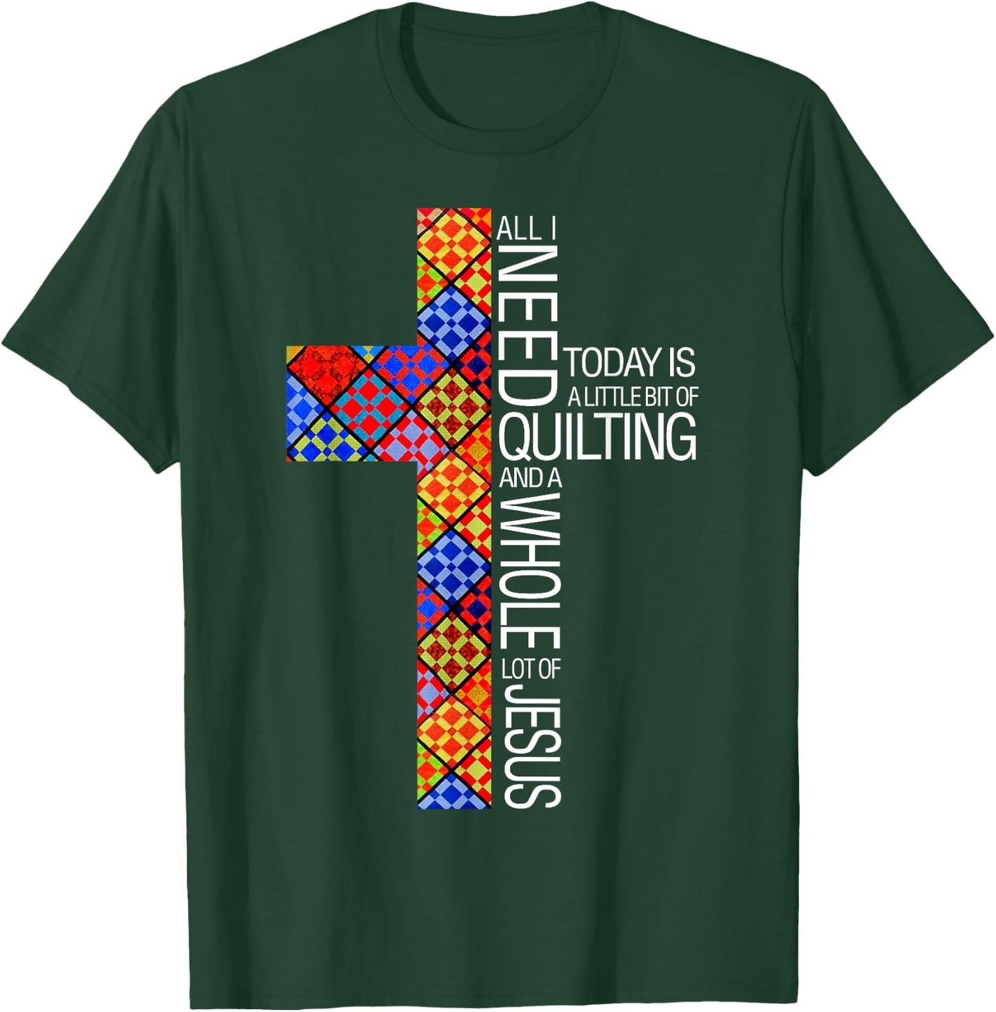 Christian Quilting Women Gifts All I Need Today Is Quilting And Jesus T-Shirt - T-Shirt | Forest