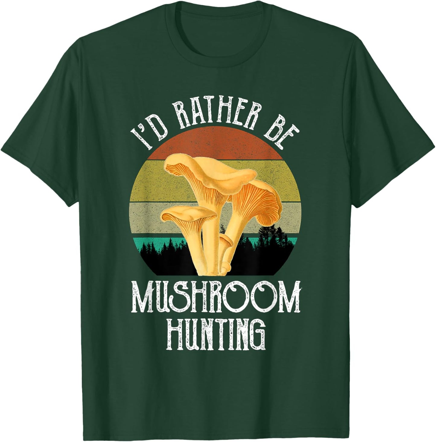 I'd Rather Be Mushroom Hunting Funny Chanterelles Vintage T-Shirt - T-Shirt | Forest