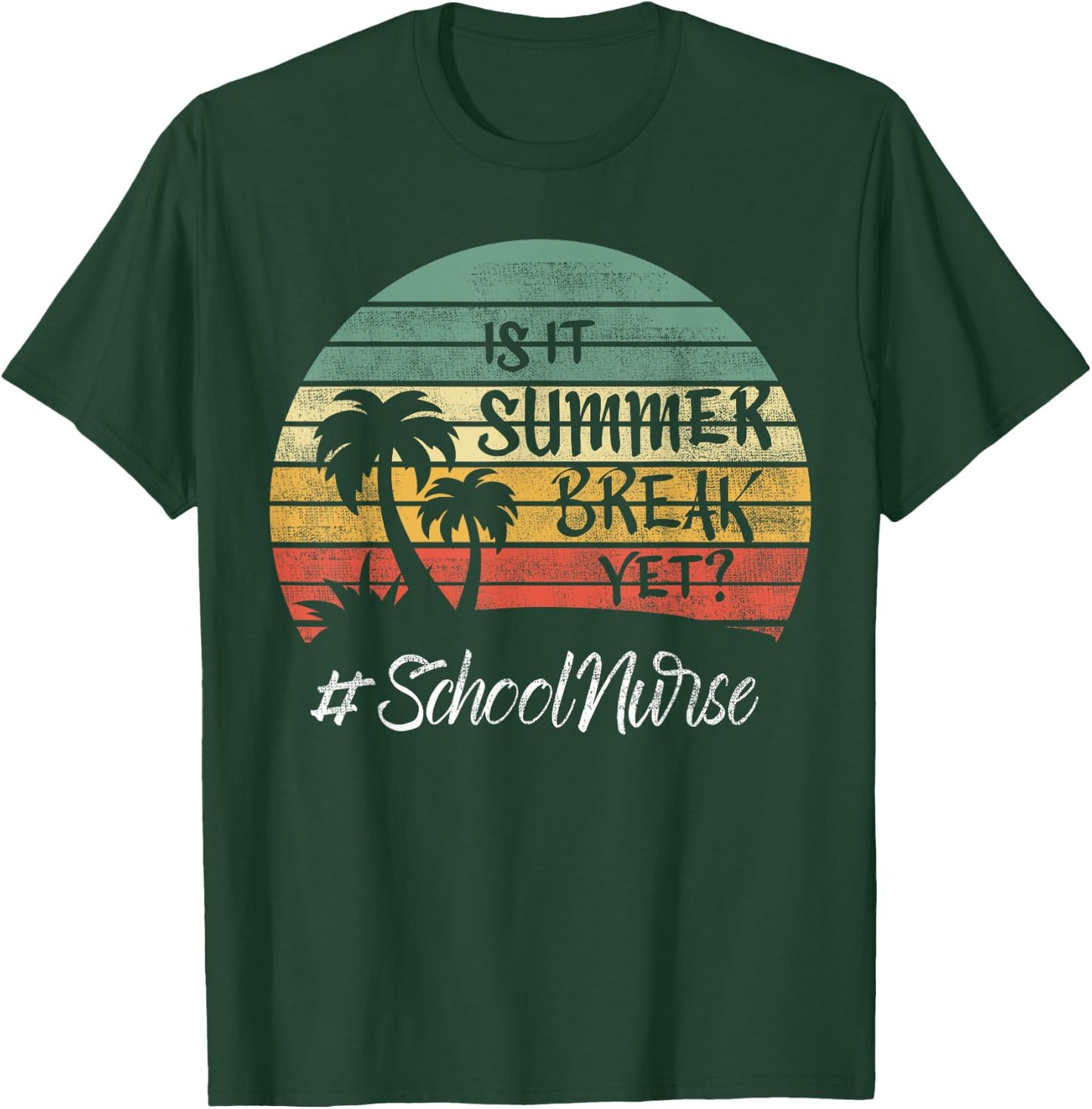 School Nurse Is It Summer Break Yet Last Day Of School Women T-Shirt - T-Shirt | Forest