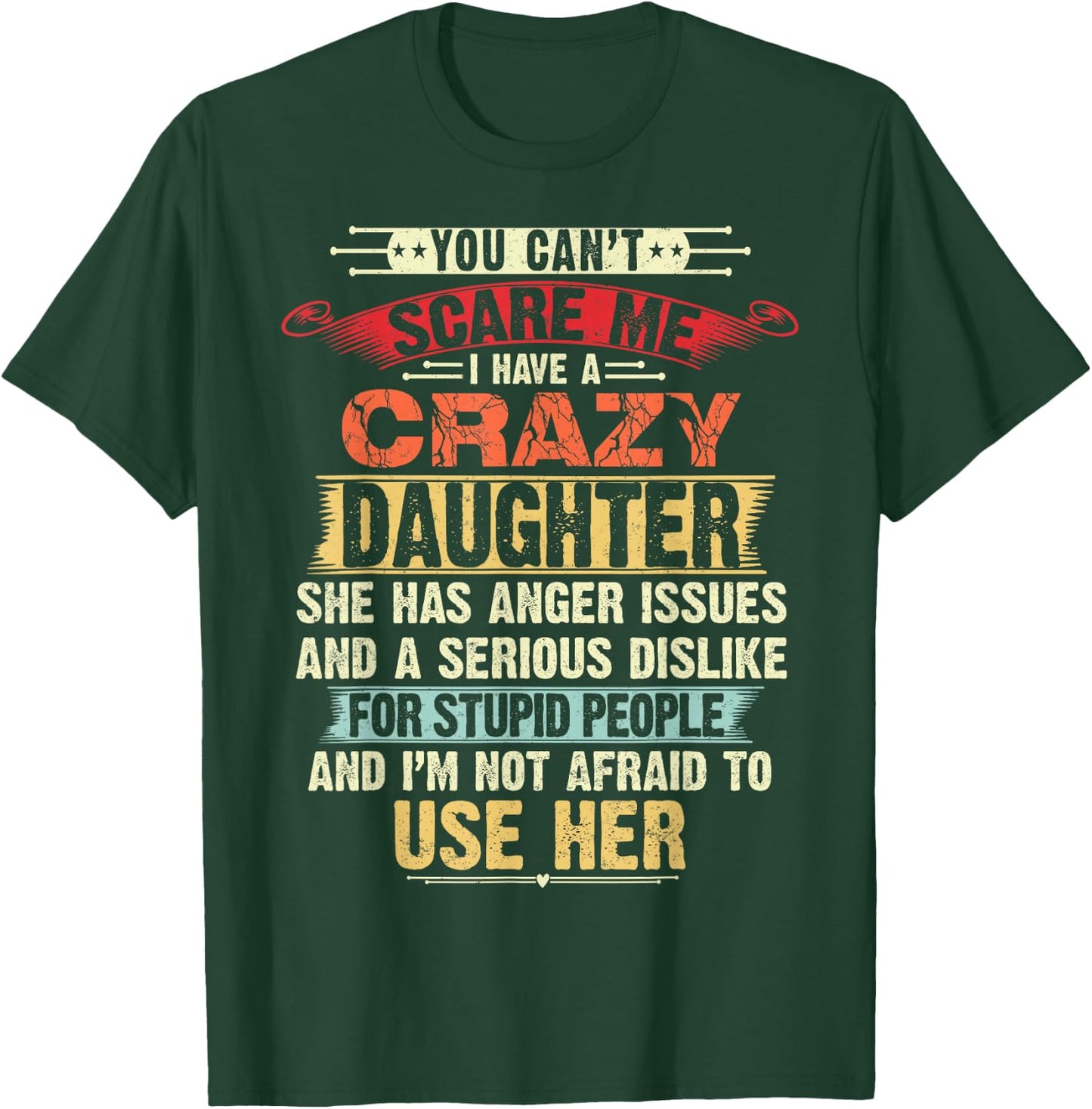 You Can't Scare Me I Have A Crazy Daughter Gifts for dad mom T-Shirt - T-Shirt | Forest