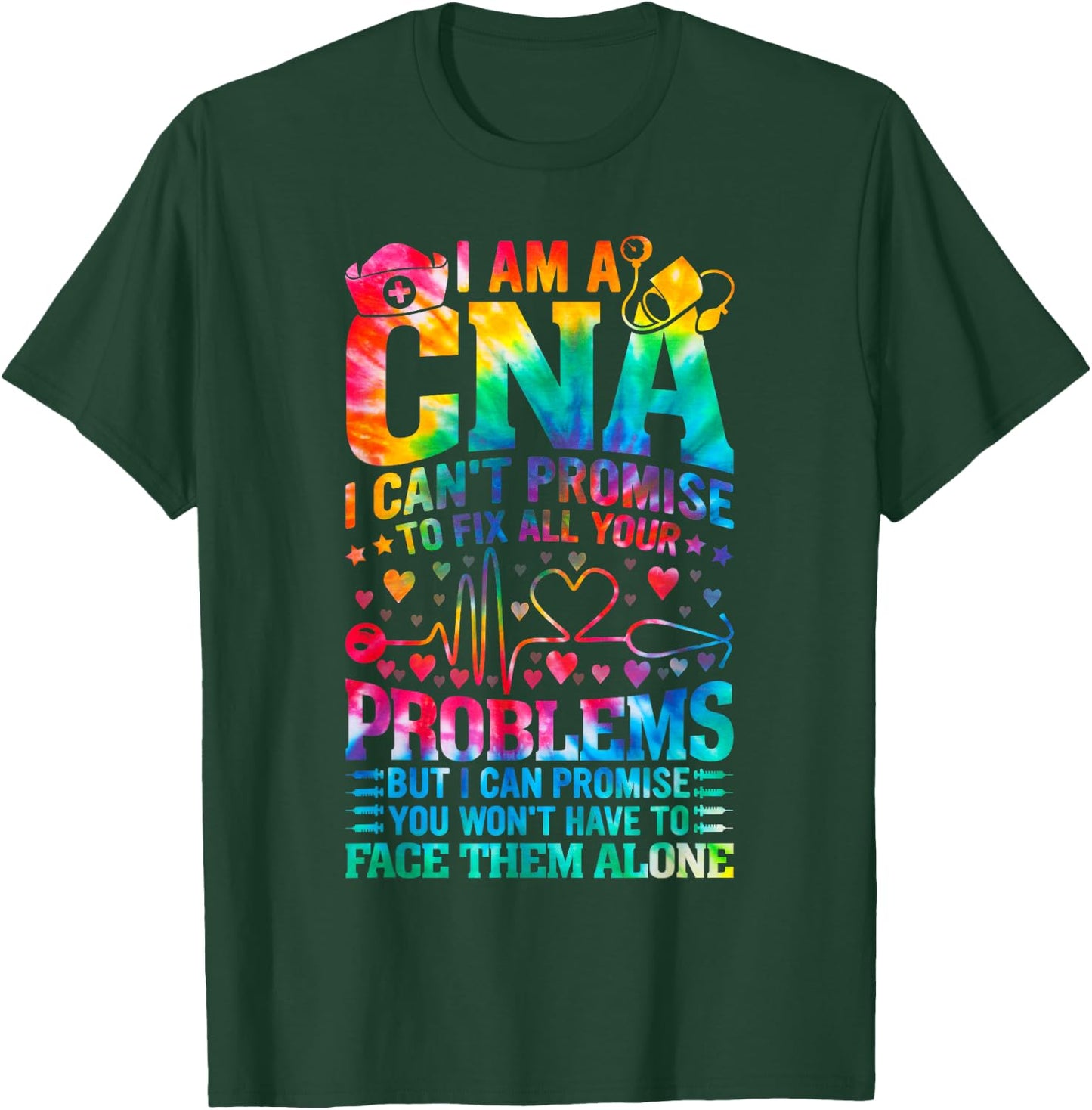 I'm a CNA I Can’t Promise to Fix All Your Problems tie dye T-Shirt - T-Shirt | Forest