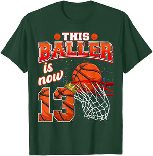 This Basketball Baller Is Now 13 Years Old Happy My Birthday T-Shirt - T-Shirt | Forest