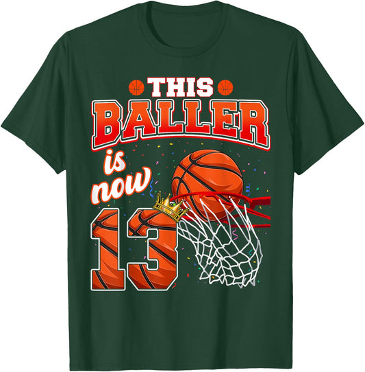 This Basketball Baller Is Now 13 Years Old Happy My Birthday T-Shirt - T-Shirt | Forest