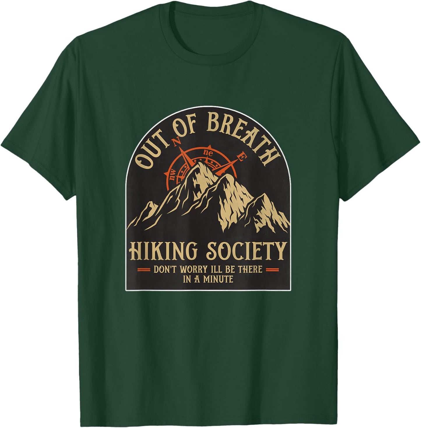 Hilarious Out of Breath Hiking Society Don't Worry I'll Be T-Shirt - T-Shirt | Forest
