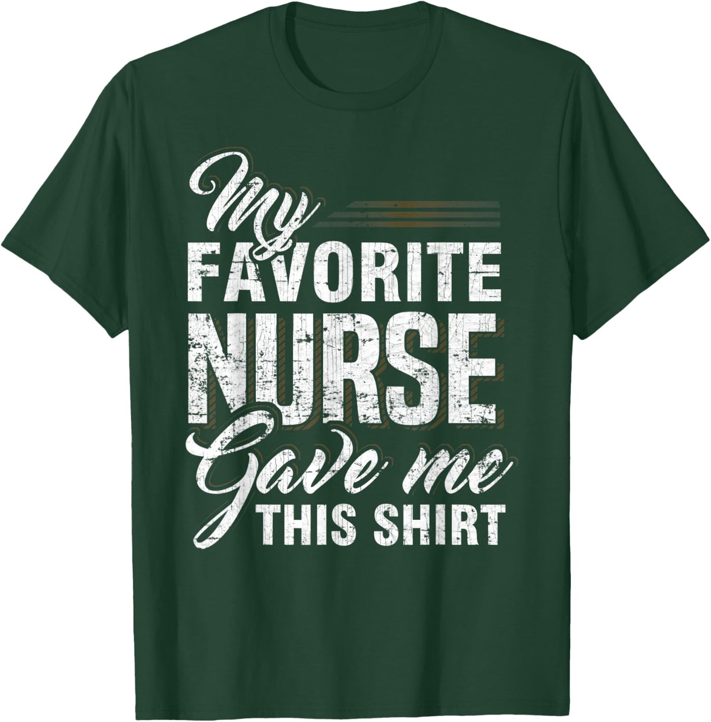 My Favorite Nurse Gave Me This Shirt Funny Family Matching T-Shirt - T-Shirt | Forest