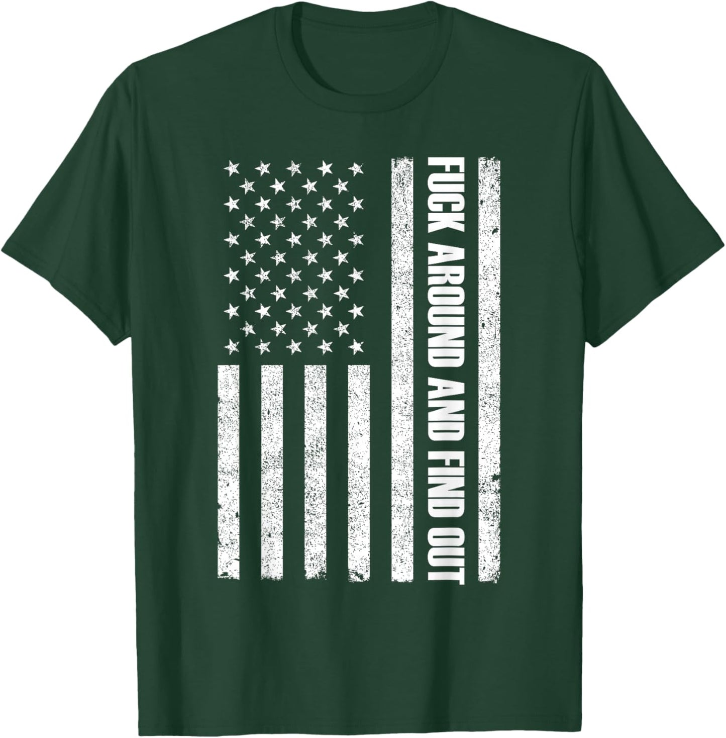 Fuck Around And Find Out American Flag FAFO T-Shirt - T-Shirt | Forest