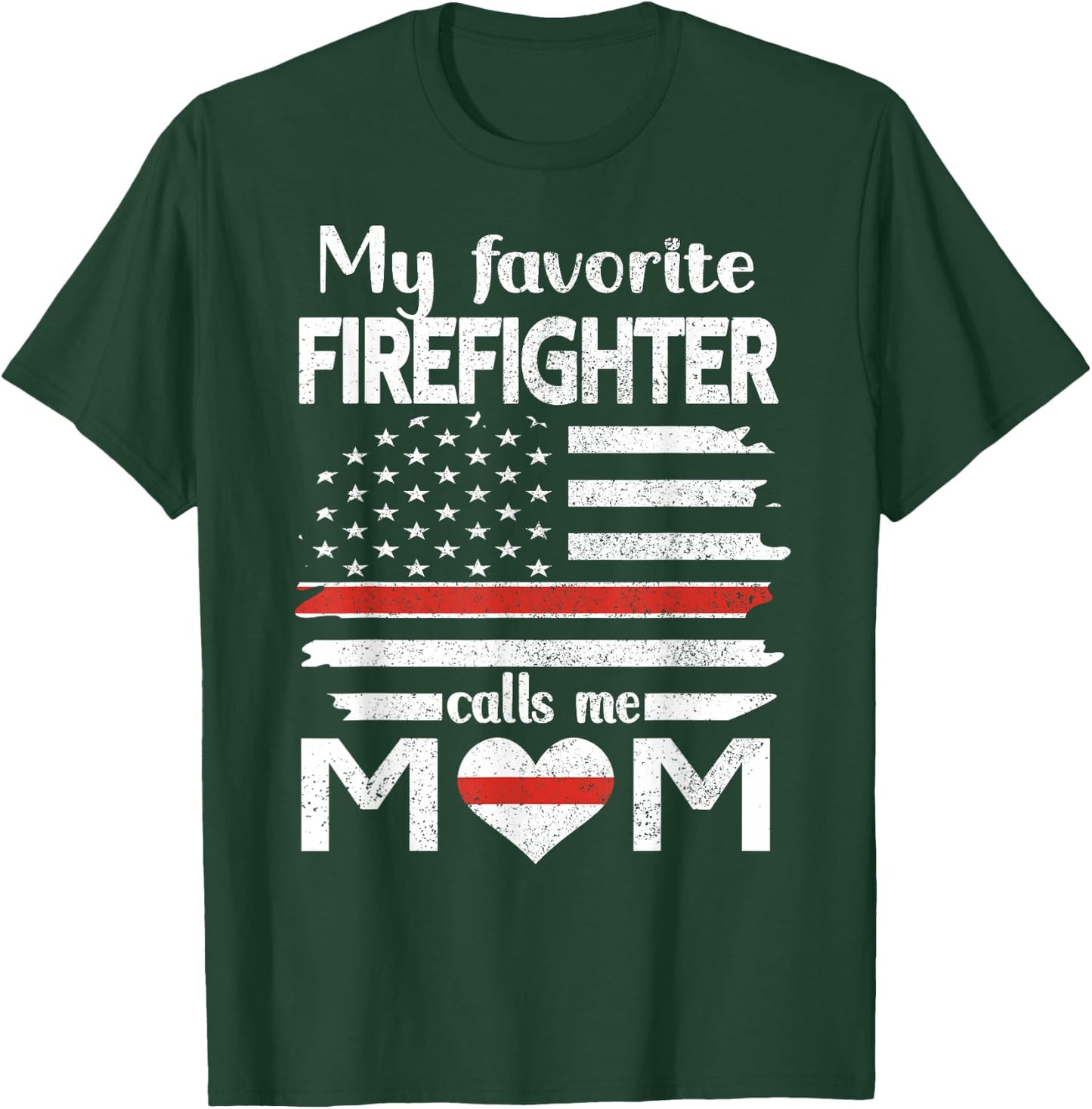 My Favorite Firefighter Calls Me Mom Thin Red Line Fire Mom T-Shirt - T-Shirt | Forest