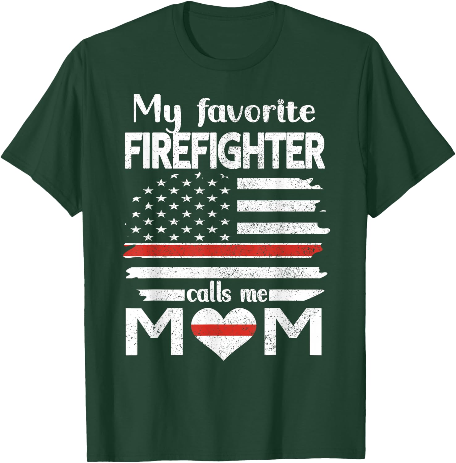 My Favorite Firefighter Calls Me Mom Thin Red Line Fire Mom T-Shirt - T-Shirt | Forest